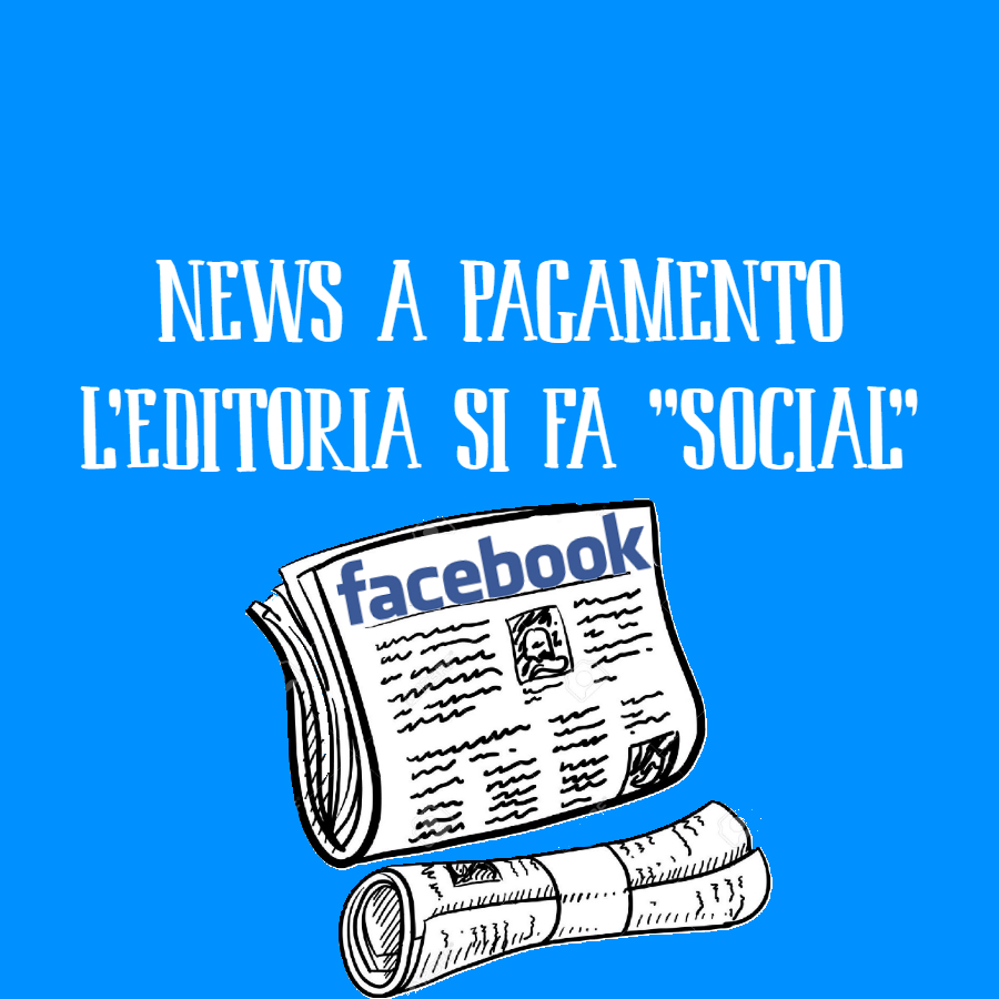 Facebook e news a pagamento: editoria social