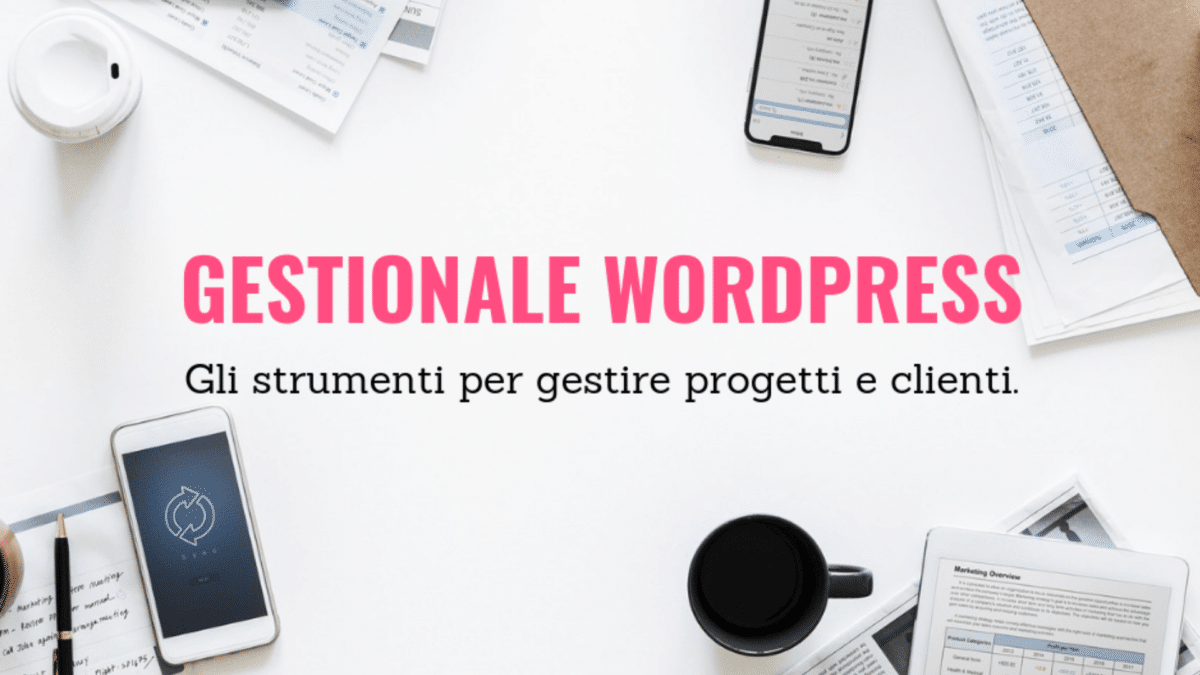 Gestionale Wordpress: come crearlo per gestire la tua attività